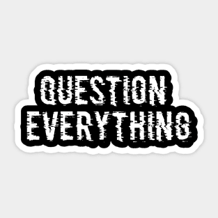 QUESTION EVERYTHING Sticker